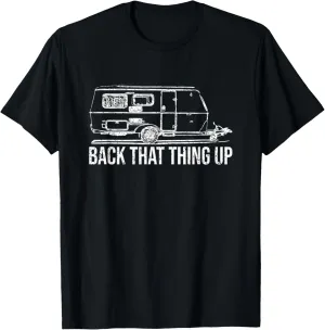 Back That Thing Up Funny Trailer Camping Shirt RV Camper T-Shirt