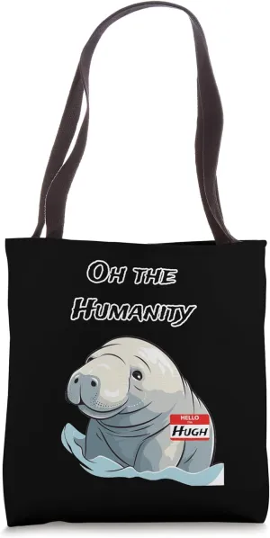 Oh The Humanity Tote Bag