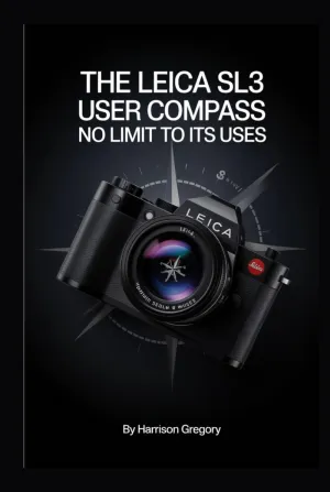 The Leica SL3 User Compass: No Limit to Its Uses Hardcover – Large Print, April 22, 2025